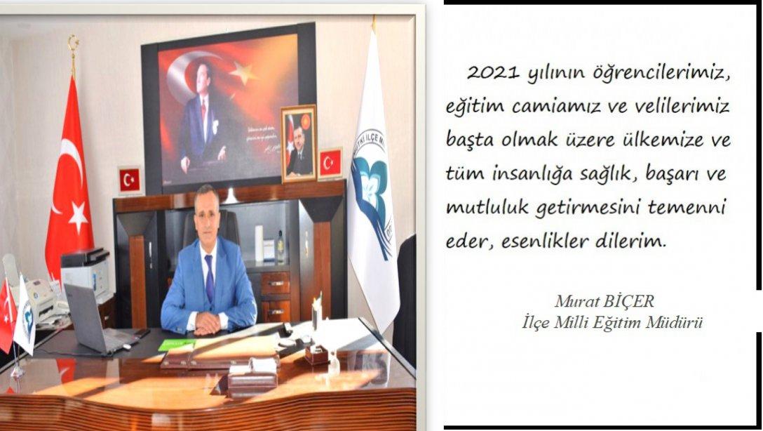 İlçe Milli Eğitim Müdürümüz Sayın Murat BİÇER 'ın Yeni Yıl Mesajı.